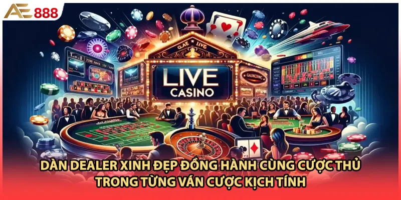 Dàn Dealer xinh đẹp đồng hành cùng cược thủ trong từng ván cược kịch tính