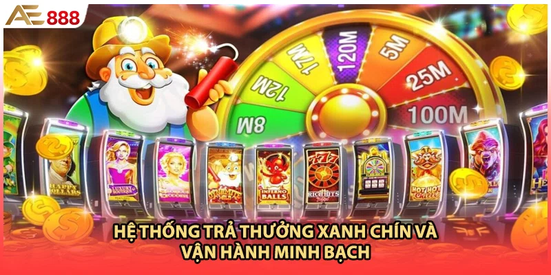 Hệ thống trả thưởng xanh chín và vận hành minh bạch