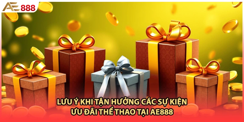 Lưu ý khi tận hưởng các sự kiện ưu đãi thể thao tại AE888